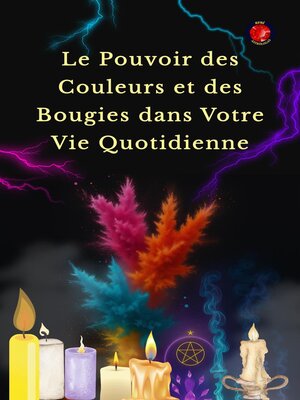 cover image of Le Pouvoir des Couleurs et des Bougies dans Votre Vie Quotidienne